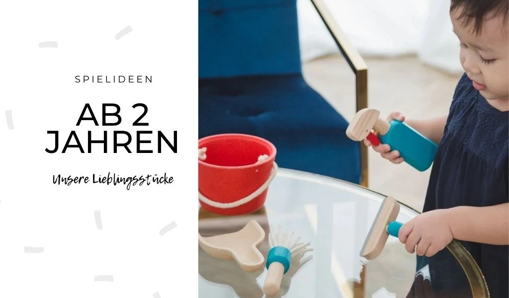 Spielideen ab 2 Jahren - unsere Lieblingsstücke